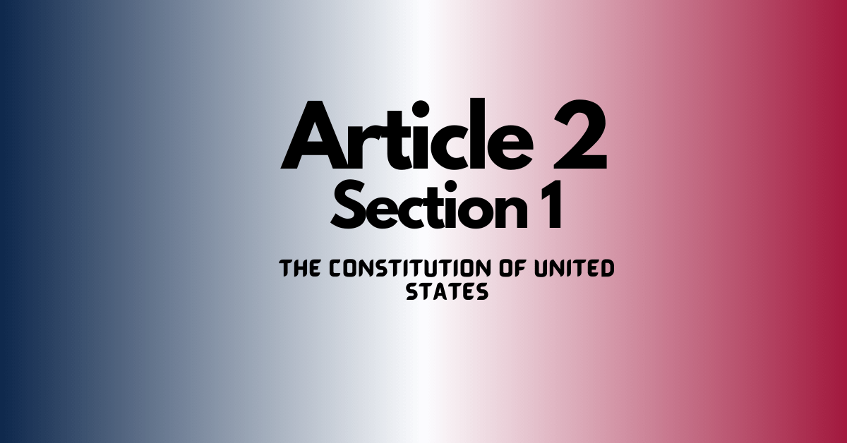 Article 2 Section 1 of The Constitution of The US