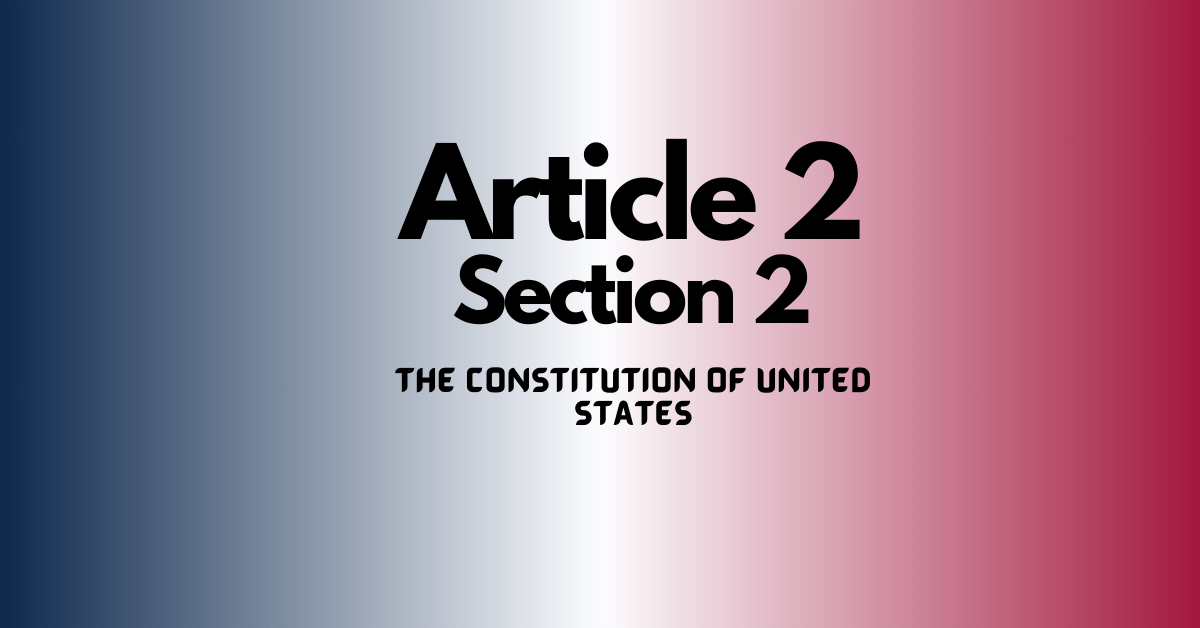 Article 2 Section 2 of the constitution of the US