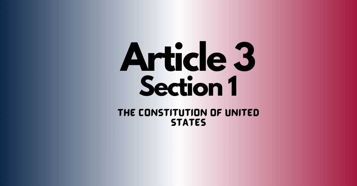 Article 3,Sction 1 of the constitution of US