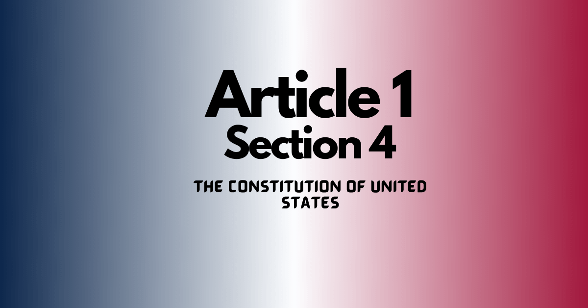 Article 1 Section 4 constitution of US