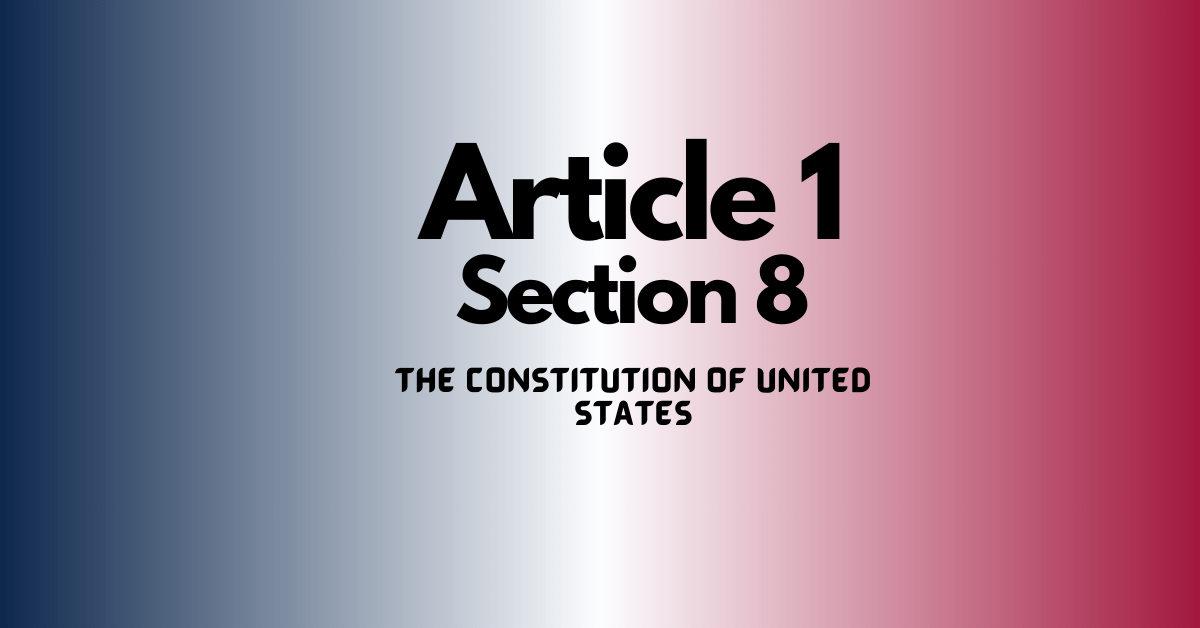 Image represents the Article 1 Section 8 of the constitution of United States